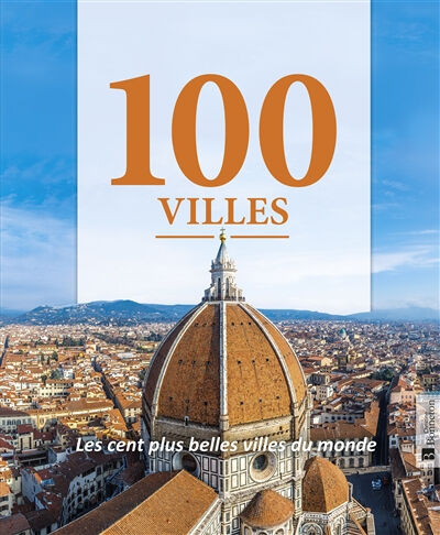 100 villes : les cent plus belles villes du monde Karen Groeneveld éditions Christine Bonneton