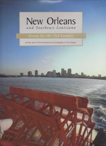 new orleans and southeast louisiana: vision for the 21st century pelton, mimi byrnes community communications