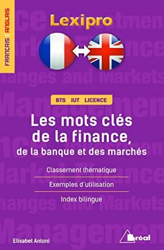 Les mots clés de la finance, de la banque et des marchés : classement thématique, exemples d'utilisa Elisabeth Antoni Bréal