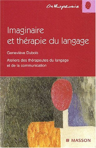 Imaginaire et thérapie du langage Geneviève Dubois Elsevier Masson