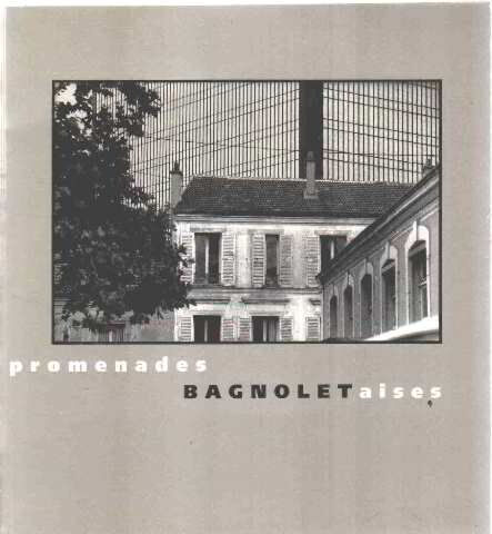 promenades bagnoletaises / photographies de laurent troude carrel andré / lecomte claude mairie de bagnolet