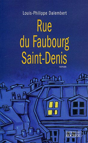 Rue du Faubourg Saint-Denis : roman entrecoupé de douze ponctuations de Romain Gary Louis-Philippe Dalembert Rocher