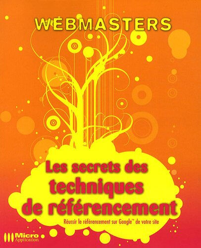 Les secrets des techniques de référencement Gilles Grégoire Micro application