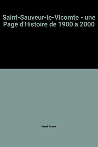 Saint-Sauveur-le-Vicomte : une page d'histoires de 1900 à 2000 Maud Fauvel C. Corlet