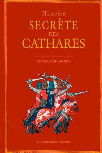 Histoire secrète des cathares François de Lannoy Ouest-France