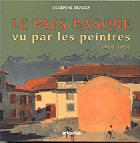 Le Pays basque vu par les peintres, 1900-1945 Séverine Berger Atlantica