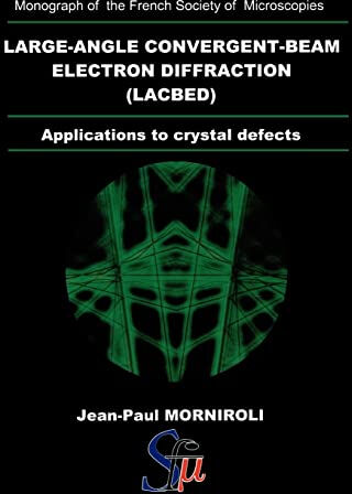 Large-Angle Convergent-Beam Electron Diffraction Applications to Crystal Defects  jean- paul morniroli CRC Press