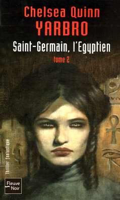 Saint-Germain, l'Egyptien. Vol. 2 Chelsea Quinn Yarbro Fleuve noir