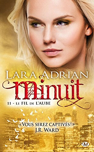 Minuit. Vol. 11. Le fil de l'aube Lara Adrian Milady