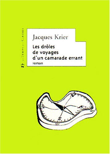 Les drôles de voyages d'un camarade errant Jacques Krier Temps des cerises