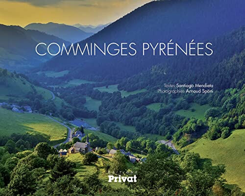 Comminges-Pyrénées : terres d'échanges et de partage Santiago Mendieta, Arnaud Späni Privat SAS