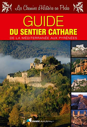 Guide du sentier cathare : de la Méditerranée aux Pyrénées  collectif Rando éditions