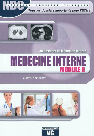 Médecine interne : 45 dossiers de médecine interne : module 8 Amandine Sevy, Pauline Belenotti Vernazobres-Grego