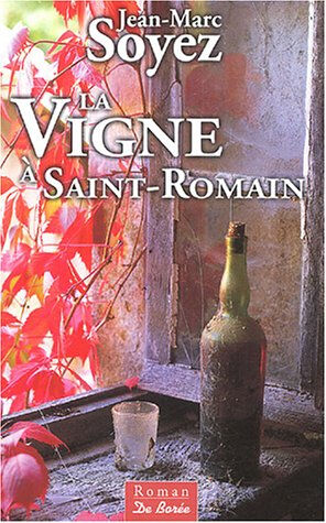 La vigne à Saint-Romain Jean-Marc Soyez Ed. De Borée