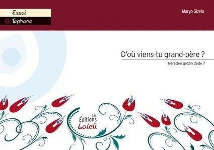 D'où viens-tu grand-père ? : rêve d'un Stambouliote ordinaire. Nereden geldin dede ? : siradan bir I Maryo Gizelo Laleli