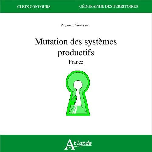 Mutation des systèmes productifs : France Raymond Woessner Atlande