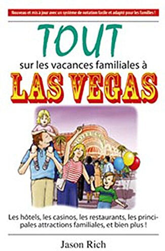 Tout sur les vacances familiales à Las Vegas : hôtels, les casinos, les restaurants, les principales Jason Rich, Nathalie Tremblay ADA