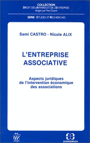 L'Entreprise associative : aspects juridiques de l'intervention économique des associations Sami Castro, Nicole Alix Economica, UNIOPSS