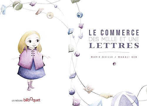 Le commerce des mille et une lettres Marie Guille, Magali Ben Bilboquet