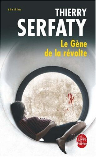 Le gène de la révolte Thierry Serfaty Le Livre de poche