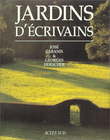 Georges Herscher, José Cabanis Jardins d'écrivains