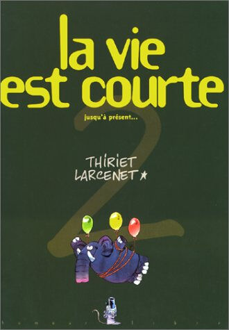 La vie est courte. Vol. 2. Jusqu'à présent Jean-Michel Thiriet, Manu Larcenet Dupuis