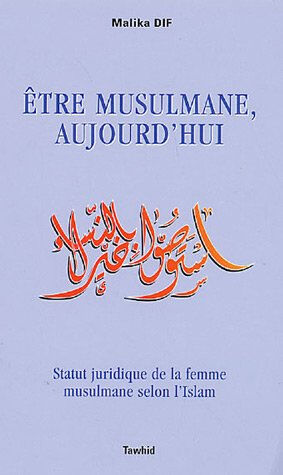 etre musulmane, aujourd'hui : statut juridique de la femme en islam dif, malika tawhid (editions)