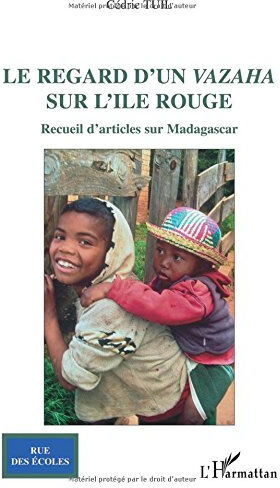 regard d'un vazaha sur l'ile rouge recueil d'articles sur tuil, cédric editions l\'harmattan