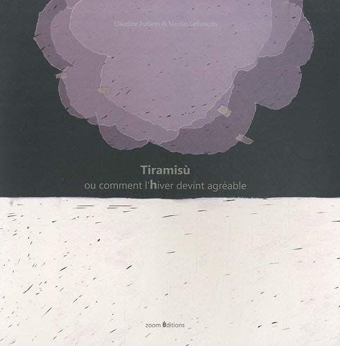 Tiramisu ou Comment l'hiver devint agréable Claudine Furlano, Nicolas Lefrançois Zoom éditions