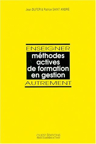 Enseigner autrement : méthodes actives de formation en gestion Jean Dufer, Patrice Saint André Ouest-Editions