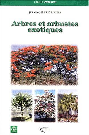 Arbres et arbustes exotiques à La Réunion Jean-Noël Éric Rivière Orphie