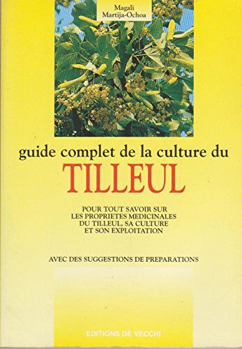 Guide complet de la culture du tilleul Magali Martija-Ochoa De Vecchi