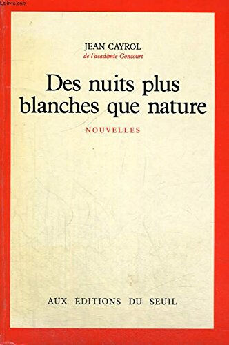 Des Nuits plus blanches que nature Jean Cayrol Seuil