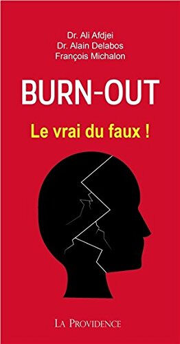 Burn out : le vrai du faux ! Ali Afdjei, Alain Delabos, François Michalon les Editions la Providence