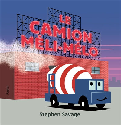 Le camion méli-mélo Stephen Savage Ecole des loisirs