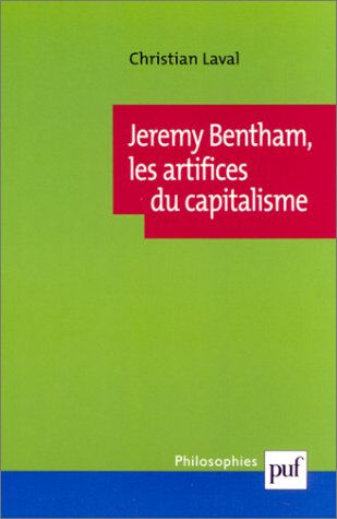 Jeremy Bentham, les artifices du capitalisme Christian Laval PUF