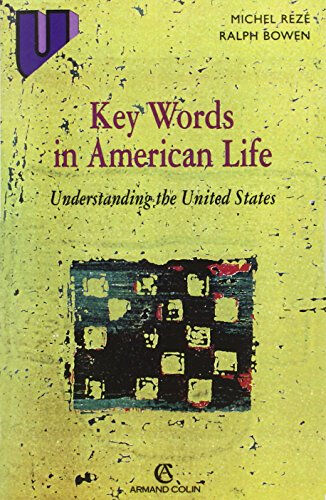 Key words in American life : understanding the United States Michel Rezé, Ralph Bowen Armand Colin