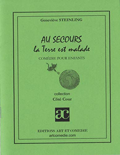 Au secours, la Terre est malade Geneviève Steinling Art et comédie