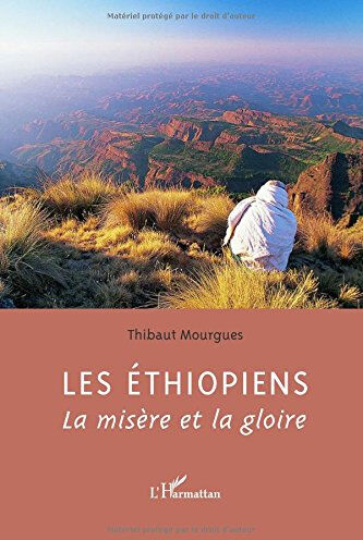 Les Ethiopiens : la misère et la gloire Thibaut Mourgues L'Harmattan