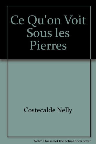 Ce qu'on voit sous les pierres. Qu'y a t-il sous les pierres ? Nelly Costecalde Ed. de l'Amandier