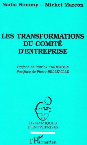 Les transformations du comité d'entreprise : Snecma Evry-Corbeil 1983-1993 Nadia Simony, Michel Marcon L'Harmattan