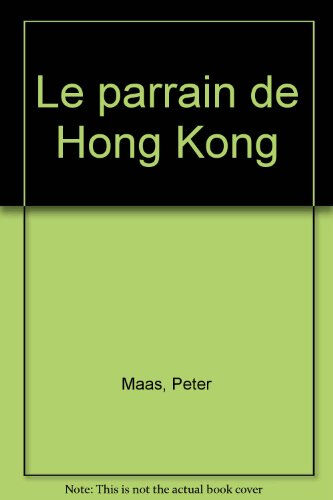 Le parrain de Hong Kong Peter Maas Presses de la Cité