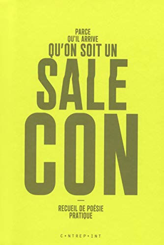 Parce qu'il arrive qu'on soit un sale con : recueil de poésie pratique weissmann, catherine Editions Le Contrepoint