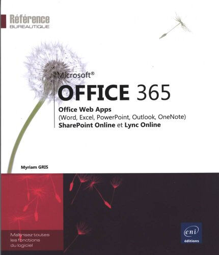 Myriam Gris Microsoft Office 365 : Office Web Apps (Word, Excel, PowerPoint, Outlook, OneNote) : SharePoint Onli