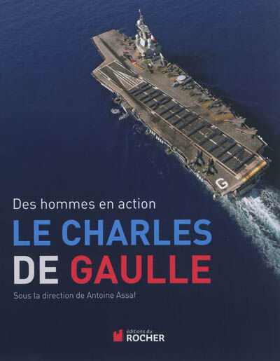 Le Charles de Gaulle : des hommes en action  antoine-joseph assaf Rocher