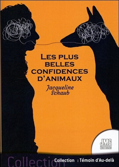 Les plus belles confidences d'animaux : une ovation aux animaux de compagnie qui se révèlent sans pu Jacqueline Schaub JMG