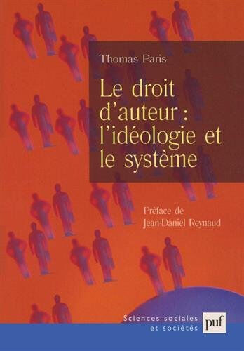 Thomas Paris Le droit d'auteur : l'idéologie et le système