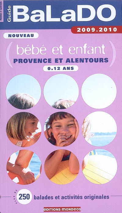 Bébé et enfant 0-12 ans, Provence et alentours : près de 250 balades et activités originales  audrey alavera Ed. Mondéos