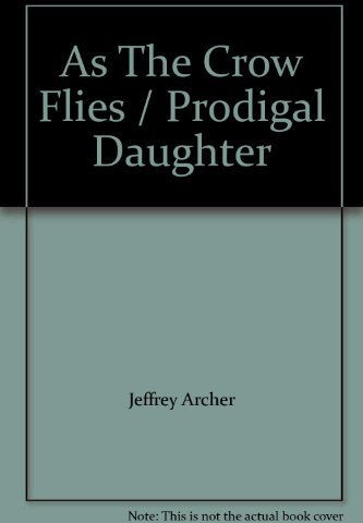 As the Crow Flies: AND Prodigal Daughter  jeffrey archer Pan Australia