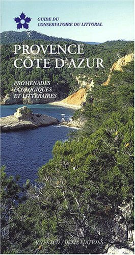 Provence, Côte d'Azur : promenades écologiques et littéraires aubry, chantal Actes Sud, Dexia Ed.